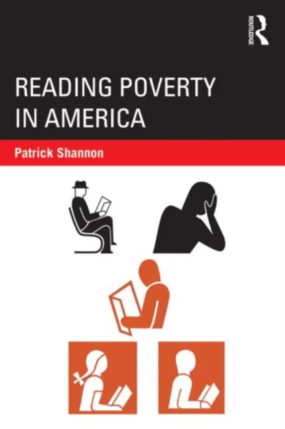Reading Poverty in America - Shannon, Patrick (Pennsylvania State University, USA)