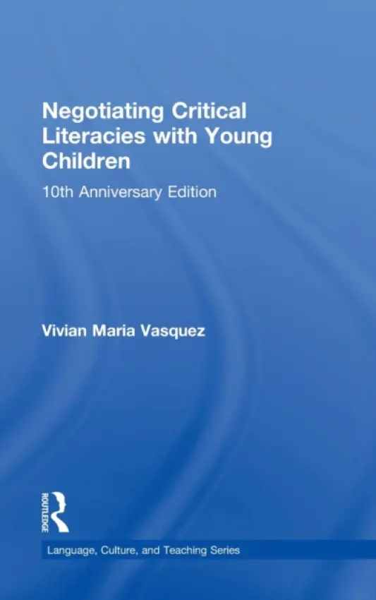 Negotiating Critical Literacies with Young Children - Vasquez, Vivian Maria (American University, USA)