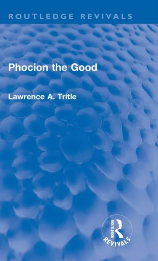 Phocion the Good (Routledge Revivals) - Trittle, Laurence (Loyola Marymount University)