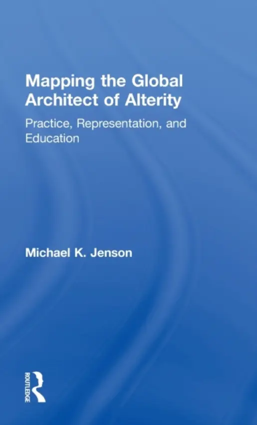 Mapping the Global Architect of Alterity - Jenson, Michael (University of Colorado, Denver)