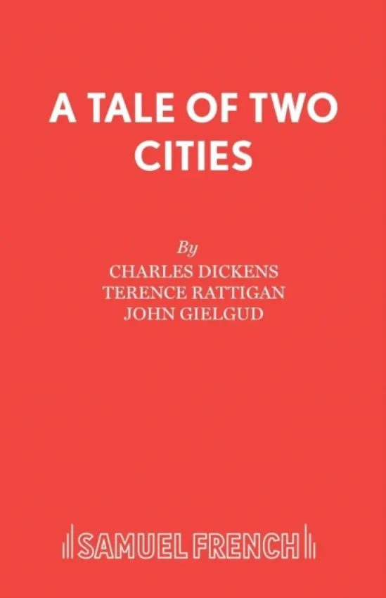 Tale of Two Cities - Dickens, Charles a Rattigan, Terence a Gielgud, John