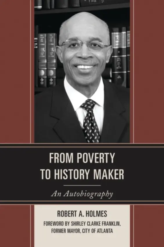 From Poverty to History Maker - Holmes, Robert A.