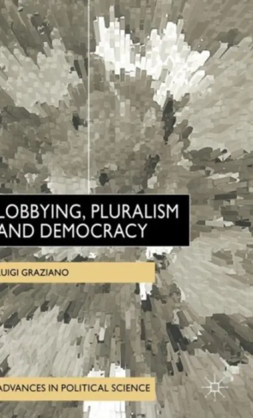 Lobbying, Pluralism and Democracy - Graziano, L.