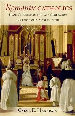 Romantic Catholics - Harrison, Carol E.
