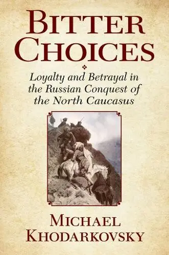 Bitter Choices - Khodarkovsky, Michael