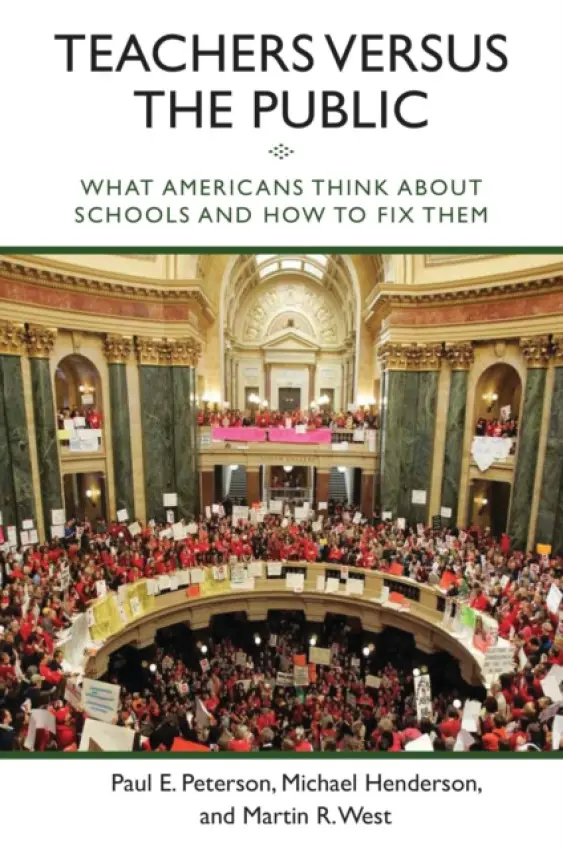 Teachers versus the Public - Peterson, Paul E. a Henderson, Michael a West, Martin R.