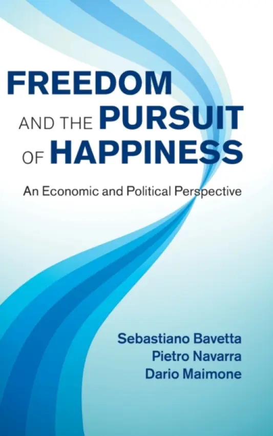 Freedom and the Pursuit of Happiness - Bavetta, Sebastiano (Universita degli Studi, Palermo, Italy) a Navarra, Pietro (Universita degli Studi di Messina, Italy) a Maimone, Dario (Universita degli Studi di Messina, Italy)