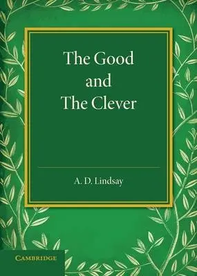 Good and the Clever - Lindsay, A. D.