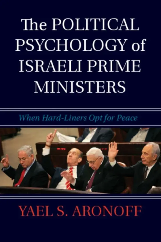 Political Psychology of Israeli Prime Ministers - Aronoff, Yael S. (Michigan State University)