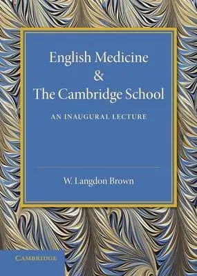 English Medicine and the Cambridge School - Langdon Brown, Walter