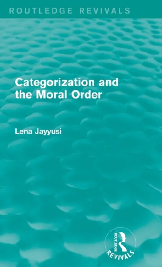 Categorization and the Moral Order (Routledge Revivals) - Jayyusi, Lena