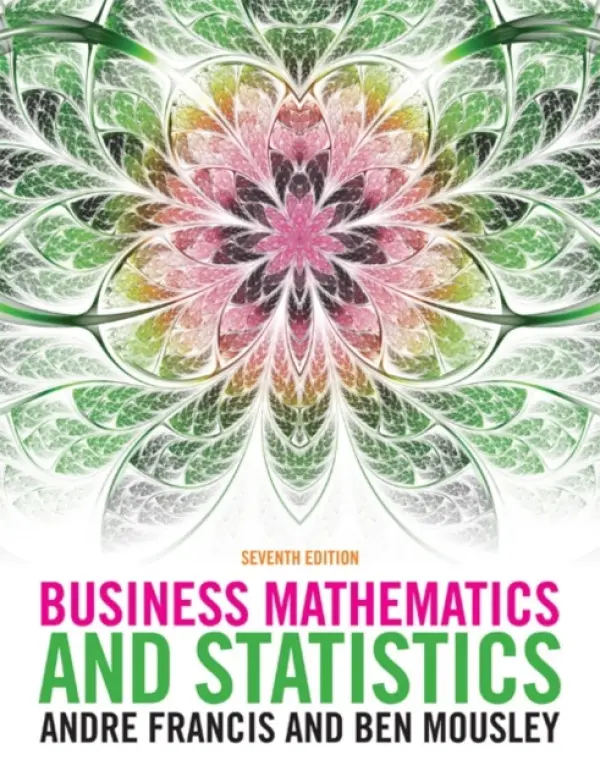Business Mathematics and Statistics - Francis, Andre (Queens Medical Centre, University of Nottingham) a Mousley, Ben (Corvinus University of Budapest)