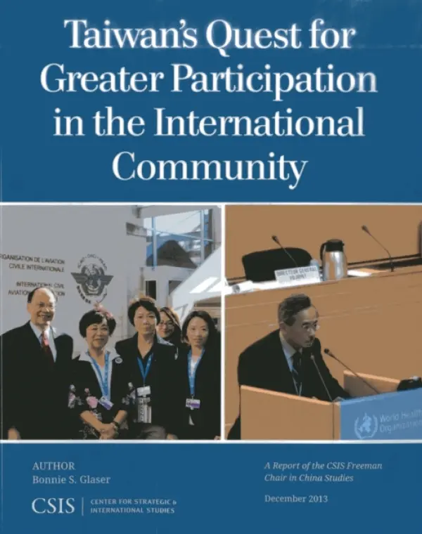 Taiwan's Quest for Greater Participation in the International Community - Glaser, Bonnie S.
