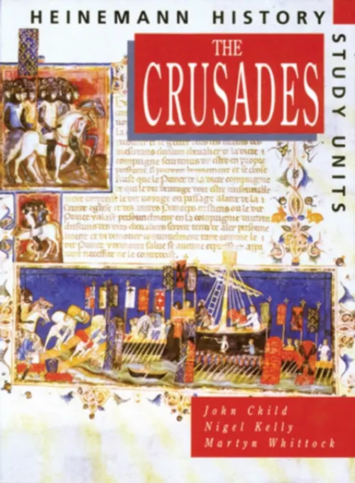 Heinemann History Study Units: Student Book. The Crusades - Child, John a Kelly, Nigel a Whittock, Martyn