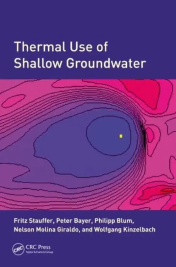 Thermal Use of Shallow Groundwater - Stauffer, Fritz a Bayer, Peter a Blum, Philipp a Giraldo, Nelson Molina a Kinzelbach, Wolfgang