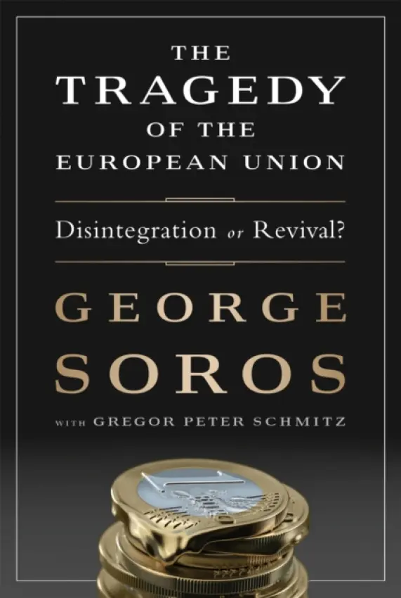 Tragedy of the European Union - Soros, George a Schmitz, Gregor