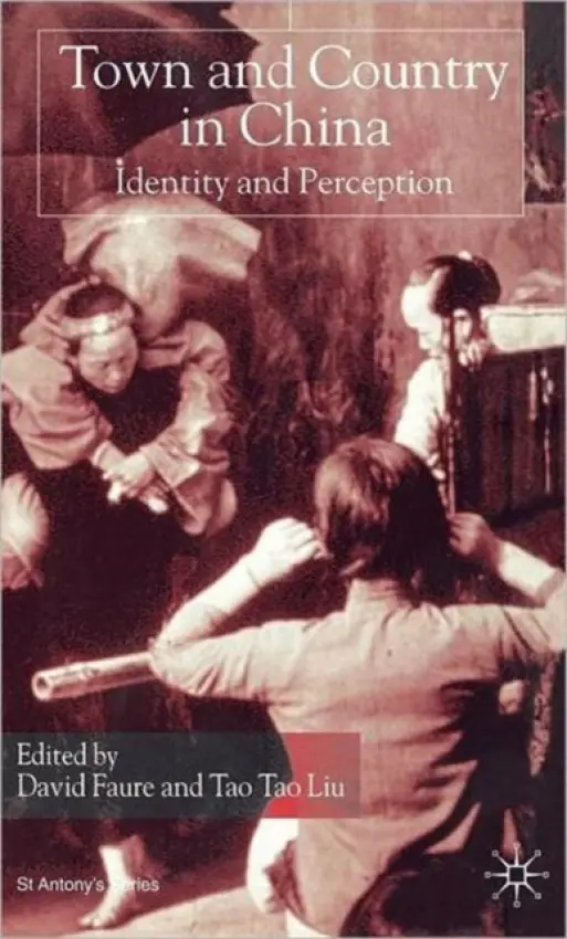 Town and Country in China - Faure, David a Liu, Tao Tao