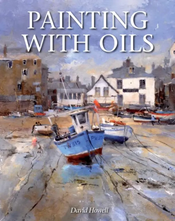 Painting With Oils - Howell, David
