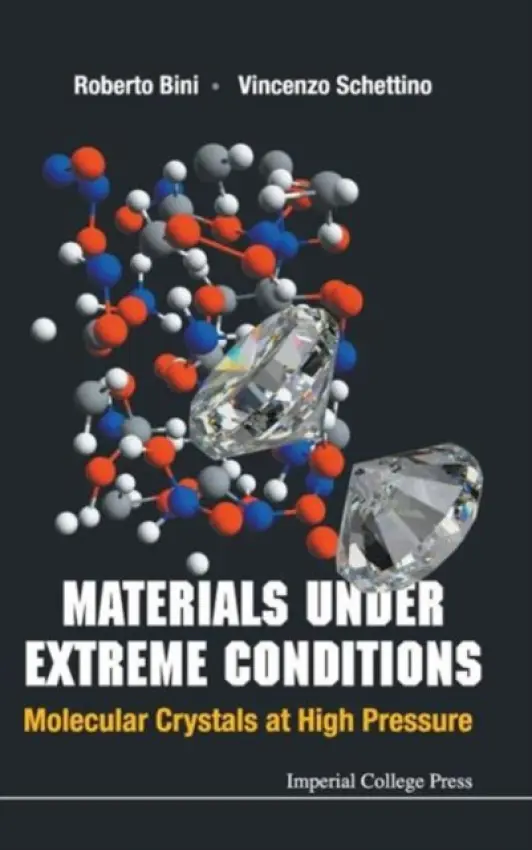 Materials Under Extreme Conditions: Molecular Crystals At High Pressure - Schettino, Vincenzo (Univ Of Florence, Italy) a Bini, Roberto (Univ Of Florence, Italy)