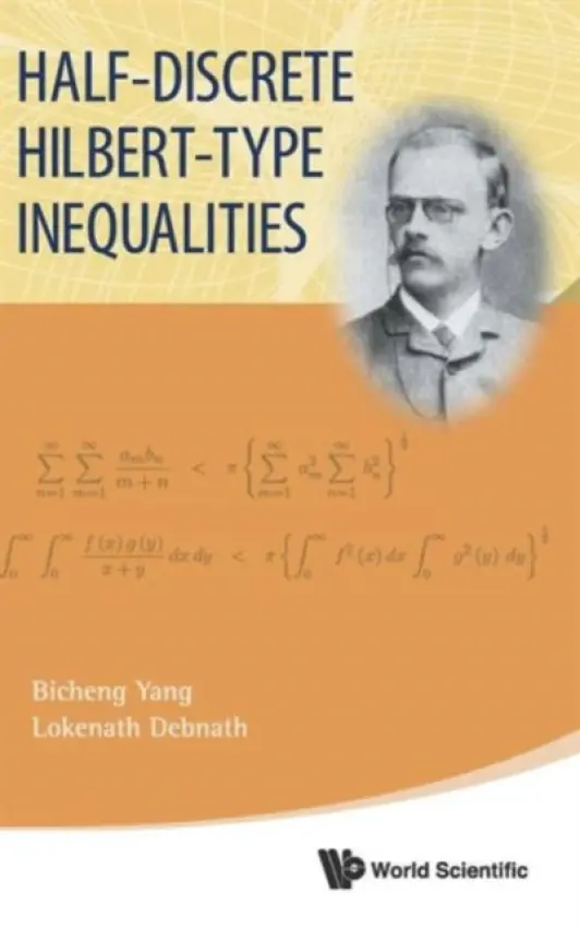 Half-discrete Hilbert-type Inequalities - Yang, Bicheng (Guangdong Univ Of Education, China) a Debnath, Lokenath (Univ Of Texas- Pan American, Usa)