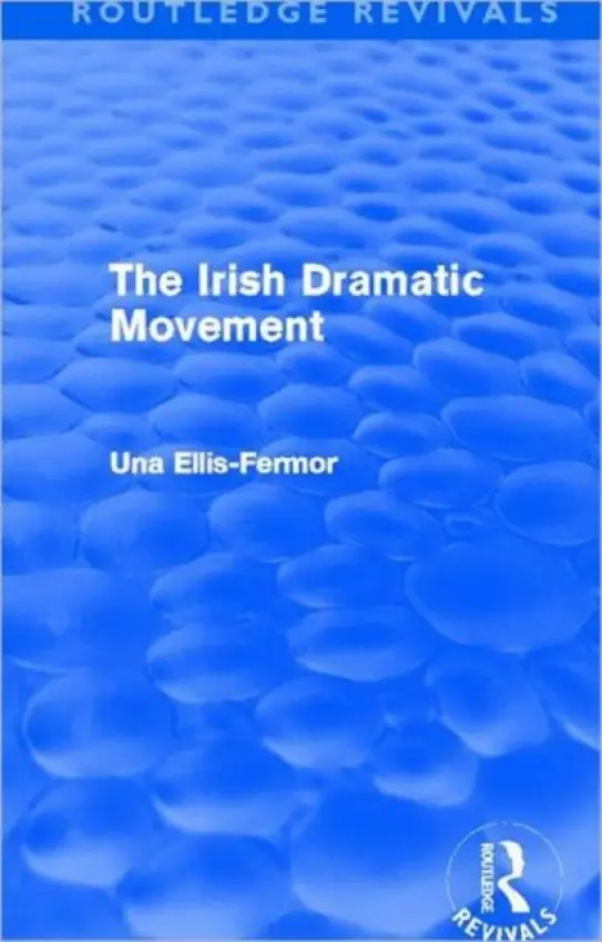 Irish Dramatic Movement (Routledge Revivals) - Fermor, Una Mary Ellis (Sussex University, UK)