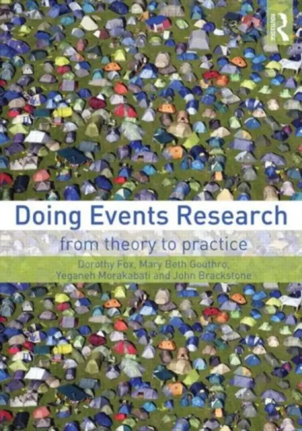 Doing Events Research - Fox, Dorothy (University of Bournemouth, UK) a Gouthro, Mary Beth (University of Bournemouth, UK) a Morakabati, Yeganeh (University of Bournemouth, UK) a Brackstone, John (University of Bournemouth, UK)