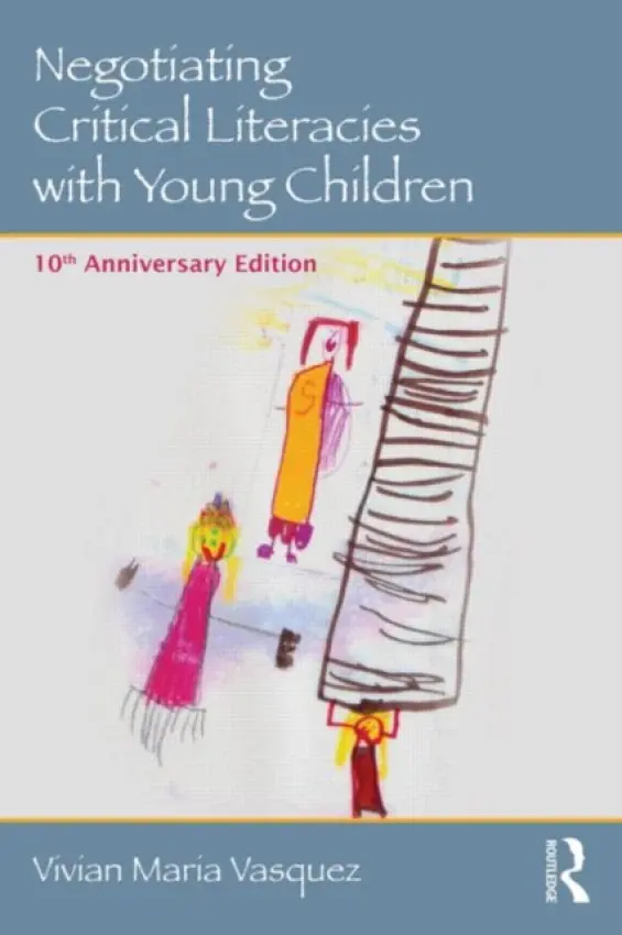 Negotiating Critical Literacies with Young Children - Vasquez, Vivian Maria (American University, USA)