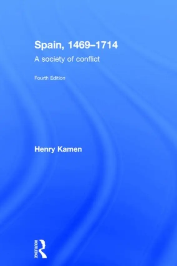 Spain, 1469-1714 - Kamen, Henry (Higher Council for Scientific Research, Spain)