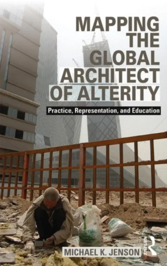 Mapping the Global Architect of Alterity - Jenson, Michael (University of Colorado, Denver)