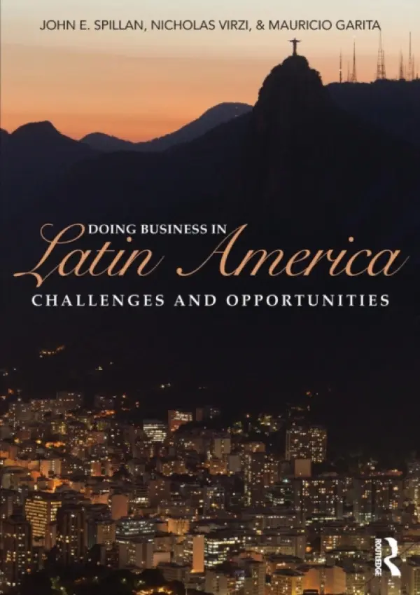 Doing Business In Latin America - Spillan, John E. (University of North Carolina at Pembroke, USA) a Virzi, Nicholas a Garita, Mauricio