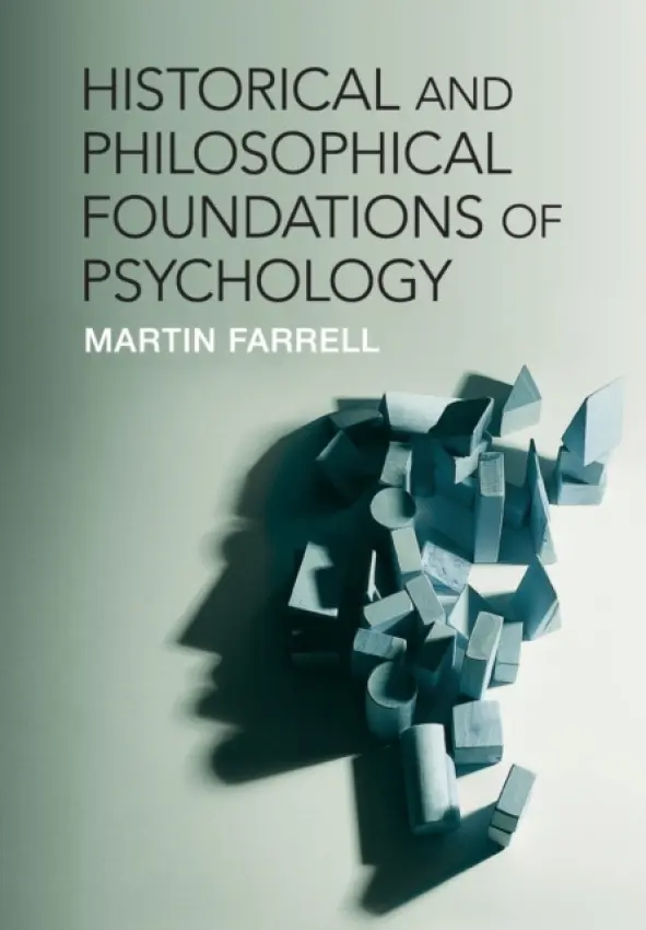 Historical and Philosophical Foundations of Psychology - Farrell, Martin (University of Manchester)