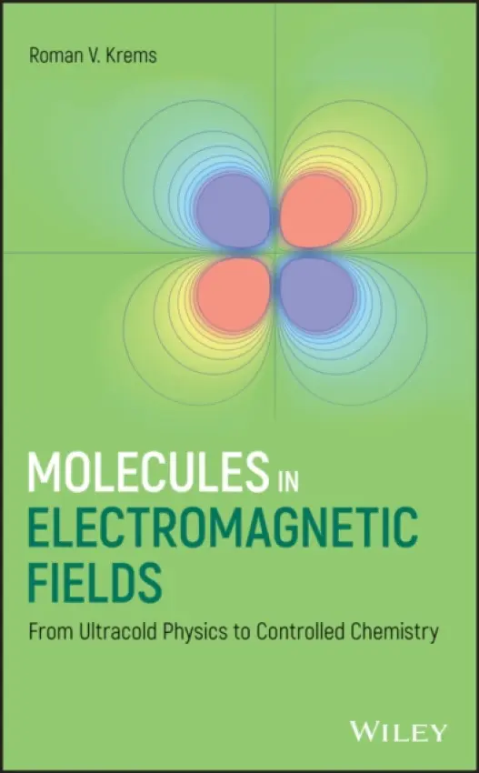 Molecules in Electromagnetic Fields - Krems, Roman V.