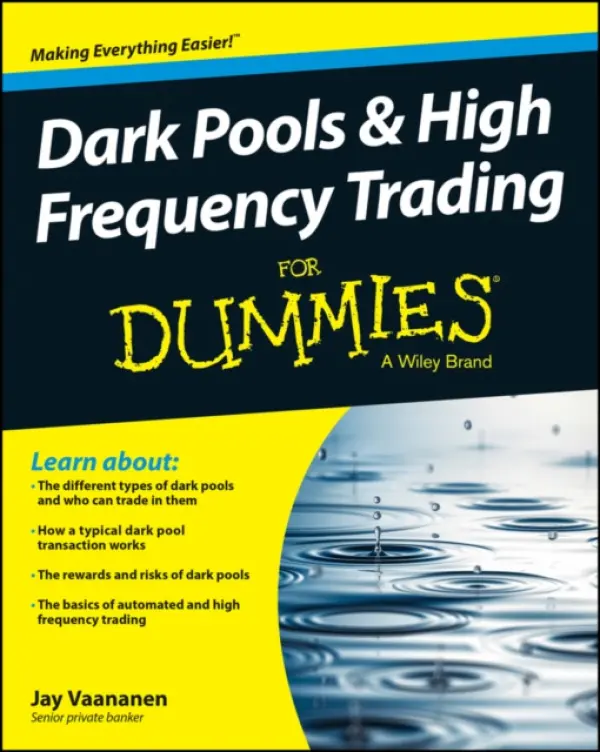 Dark Pools and High Frequency Trading For Dummies - Vaananen, Jay
