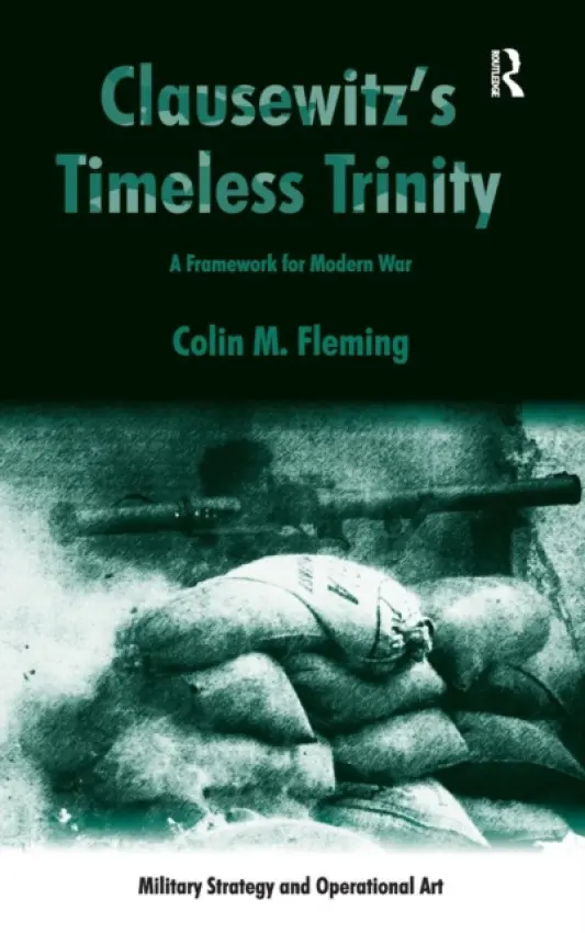 Clausewitz's Timeless Trinity - Fleming, Colin M.