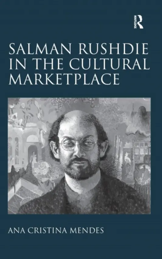 Salman Rushdie in the Cultural Marketplace - Mendes, Ana Cristina