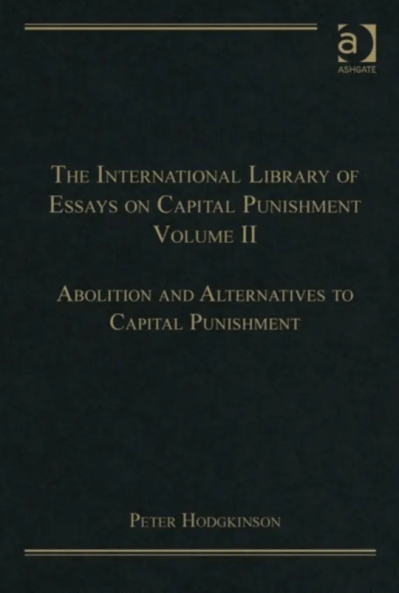 International Library of Essays on Capital Punishment, Volume 2 - Hodgkinson, Peter