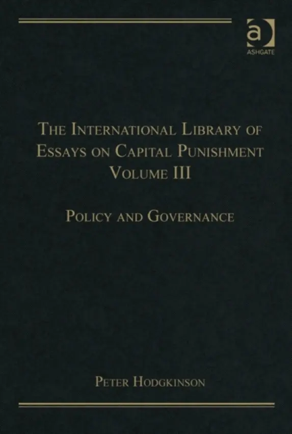 International Library of Essays on Capital Punishment, Volume 3 - Hodgkinson, Peter