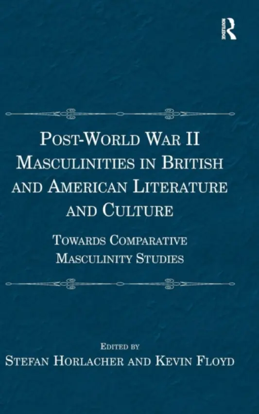 Post-World War II Masculinities in British and American Literature and Culture - Horlacher, Stefan a Floyd, Kevin