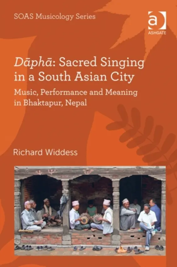Dapha: Sacred Singing in a South Asian City - Widdess, Richard