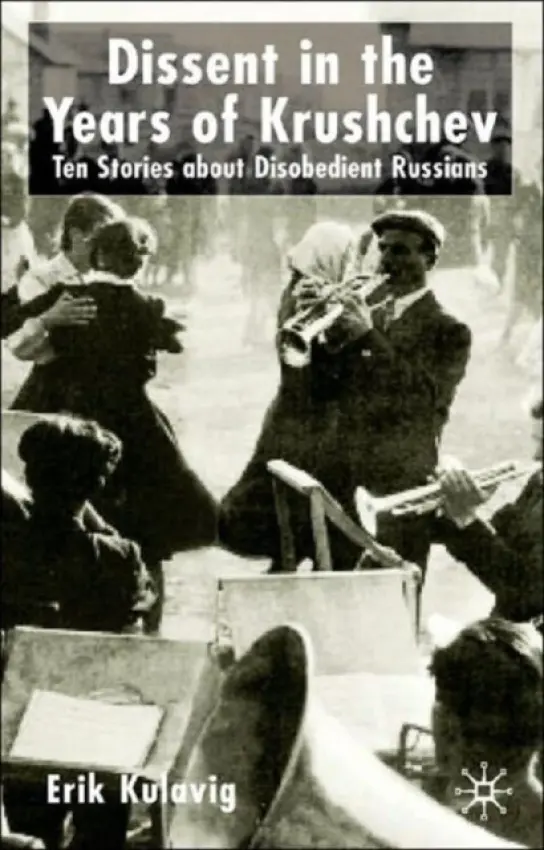 Dissent in the Years of Krushchev - Kulavig, E.