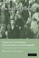 Reluctant Economist - Easterlin, Richard A. (University of Southern California)