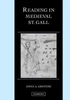 Reading in Medieval St. Gall - Grotans, Anna A. (Ohio State University)