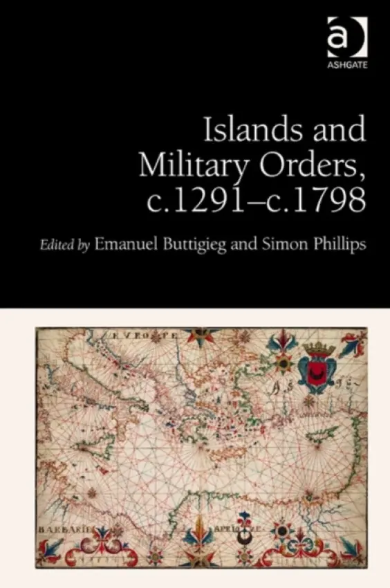 Islands and Military Orders, c.1291-c.1798 - Buttigieg, Emanuel a Phillips, Simon