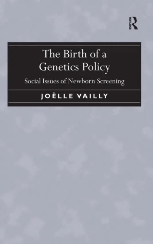 Birth of a Genetics Policy - Vailly, Joelle