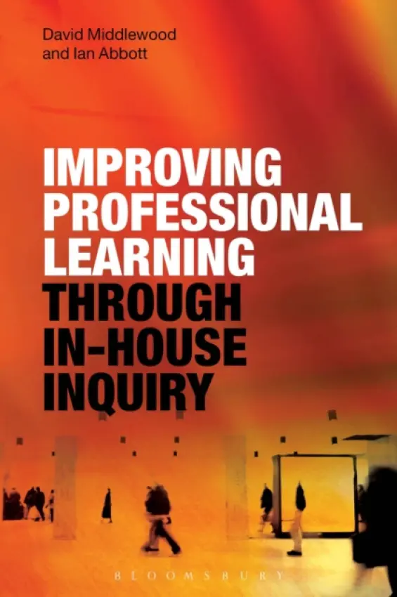 Improving Professional Learning through In-house Inquiry - Middlewood, Dr David (University of Warwick, UK) a Abbott, Ian (University of Warwick, UK)