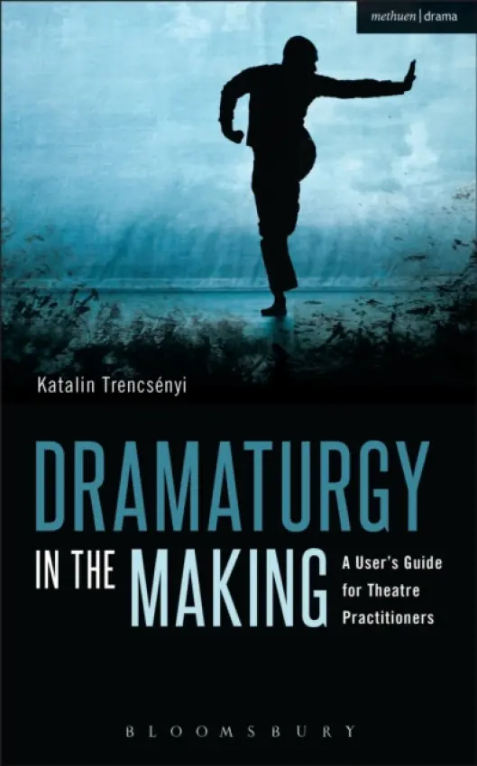 Dramaturgy in the Making - Trencsenyi, Katalin