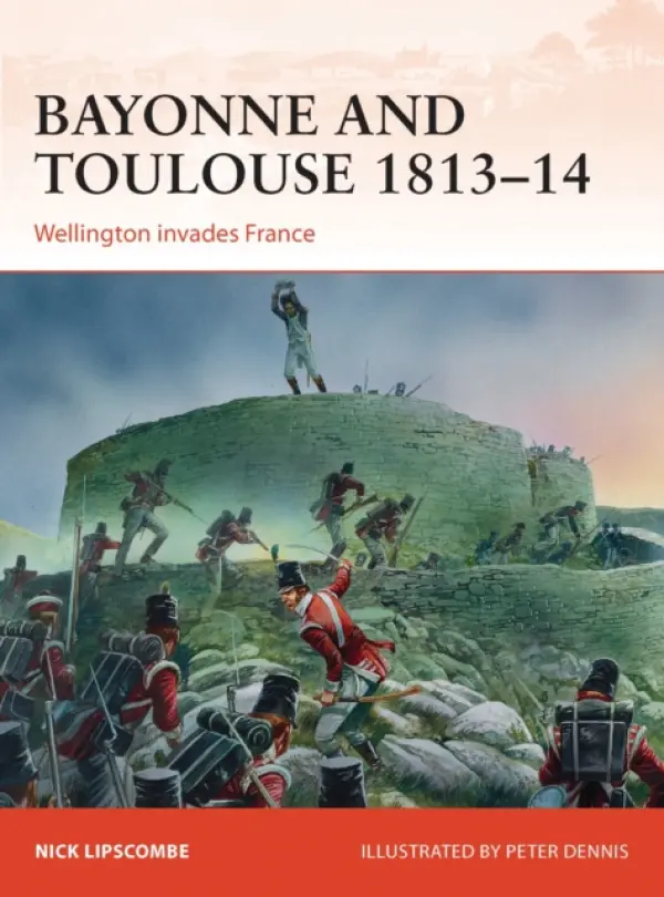 Bayonne and Toulouse 1813-14 - Lipscombe, Colonel Nick