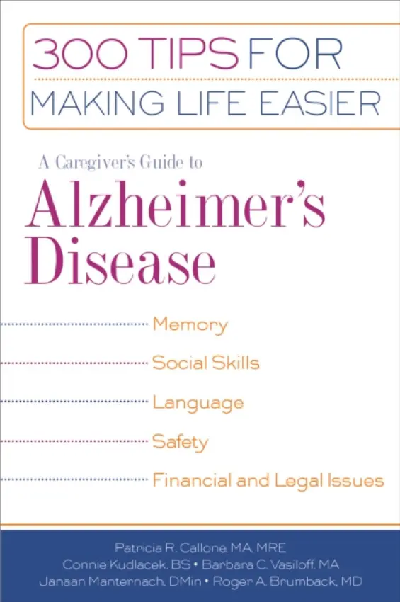 Caregiver's Guide to Alzheimer's Disease - Callone, Patricia R., M.A., M.R.E. a Kudlacek, Connie, B.S. a Vasiloff, Barbara C. a Manternach, Janaan D. a Brumback, Roger A., MD