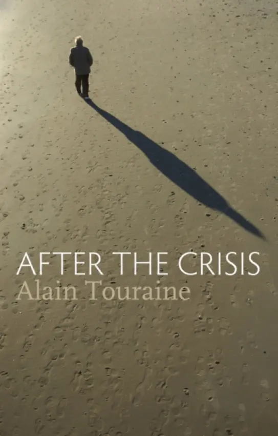 After the Crisis - Touraine, Alain (Ecole des Haute Etudes en Sciences Sociale, Paris)