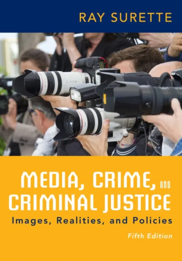 Media, Crime, and Criminal Justice - Surette, Ray (University of Central Florida)
